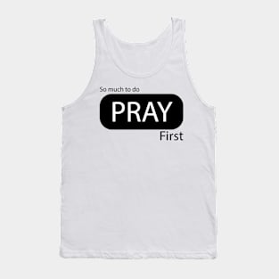 PRAY FIRST Tank Top